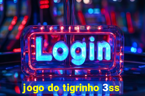 jogo do tigrinho 3ss